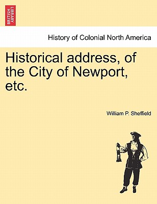 Historical Address, of the City of Newport, Etc. Cover Image