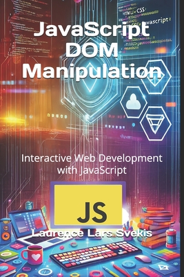 JavaScript DOM Manipulation: Interactive Web Development with ...