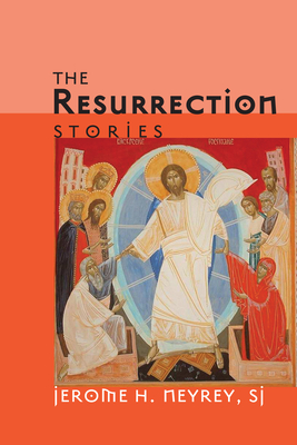 The Resurrection Stories By Jerome H. Sj Neyrey Cover Image