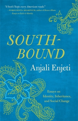 Southbound: Essays on Identity, Inheritance, and Social Change By Anjali Enjeti Cover Image