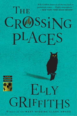 The Crossing Places: The First Ruth Galloway Mystery: An Edgar Award Winner (Ruth Galloway Mysteries #1) Cover Image