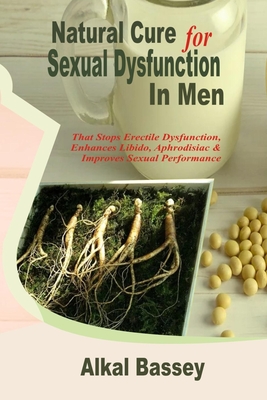 Natural Cure for Sexual Dysfunction In Men That Stops Erectile