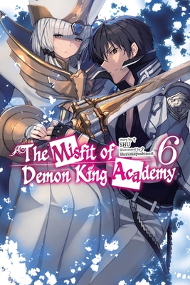 The Misfit of Demon King Academy, Vol. 6 (light novel) (The Misfit of Demon King Academy (light novel) #6)