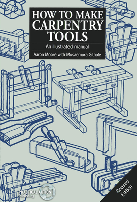 How to Make Carpentry Tools: An Illustrated Manual Cover Image