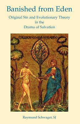 Banished from Eden: Original Sin and Evolutionary Theory in the Drama of Salvation By Sj Raymund Schwager Cover Image