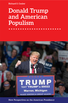 Donald Trump and American Populism (New Perspectives on the American Presidency)