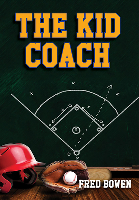 The Kid Coach (Fred Bowen Sports Story Series #4) By Fred Bowen Cover Image