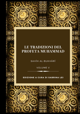 La Tradizioni del Profeta Muhammad- Sahih al-Bukhari Vol. V Cover Image