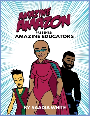 Amazine Amazon presents Amazine Educators: Amazine Educators By Saadia White Cover Image