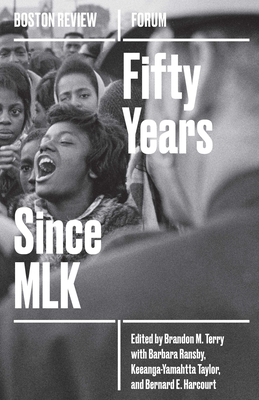 Fifty Years Since MLK (Boston Review / Forum #5)