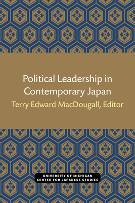 Political Leadership in Contemporary Japan (Michigan Papers in Japanese Studies #1) By Terry MacDougall (Editor) Cover Image