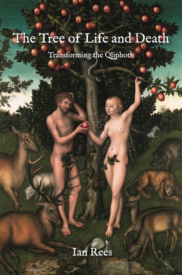 The Tree of Life and Death: Transforming the Qliphoth By Ian Rees Cover Image