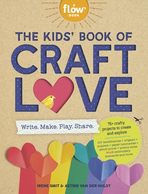 The Kids' Book of Craft Love (Flow) By Irene Smit, Astrid van der Hulst Cover Image