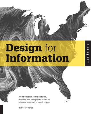 Design for Information: An Introduction to the Histories, Theories, and Best Practices Behind Effective Information Visualizations Cover Image