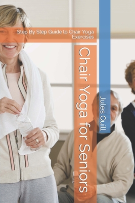Chair Yoga for Seniors: A Stretching Handbook of Chair Yoga