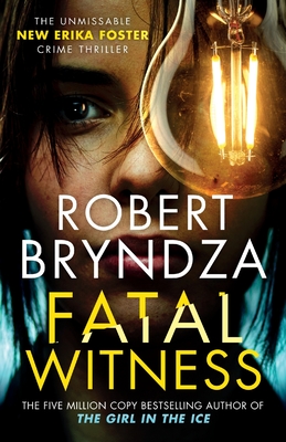 Fatal Witness: The unmissable new Erika Foster crime thriller! (Detective Erika Foster #7) By Robert Bryndza Cover Image