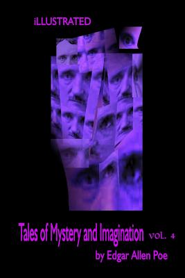 Tales of Mystery and Imagination by Edgar Allen Poe Volume 4 Illustrated (Tales of Mystery and Imagination by Edgar Allen Poe Illustrated #4)