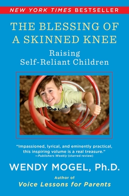 The Blessing Of A Skinned Knee: Raising Self-Reliant Children Cover Image