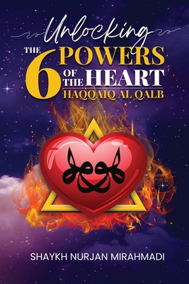 Unlocking the 6 Powers of the Heart - Haqqaiq al Qalb Cover Image