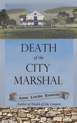 Death of the City Marshal By Anne Louise Bannon Cover Image