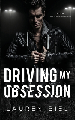 Driving my Obsession: A Dark Hitchhiker Romance Cover Image