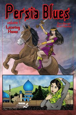 Persia Blues, Volume 1: Leaving Home By Dara Naraghi, Brent Bowman (Illustrator) Cover Image