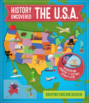 History Uncovered: The U.S.A. By Kristine Carlson Asselin Cover Image