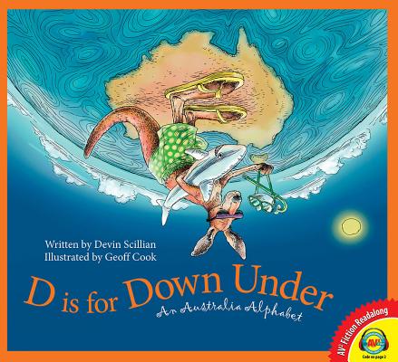 D Is for Down Under: An Australia Alphabet (Av2 Fiction Readalong 2017) By Devin Scillian Cover Image