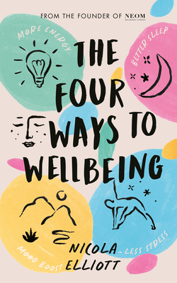 The Four Ways to Wellbeing: Better Sleep. Less Stress. More Energy. Mood Boost. Cover Image