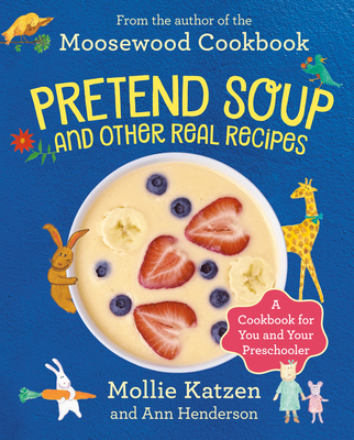 Cover for Pretend Soup and Other Real Recipes: A Cookbook for Preschoolers and Up