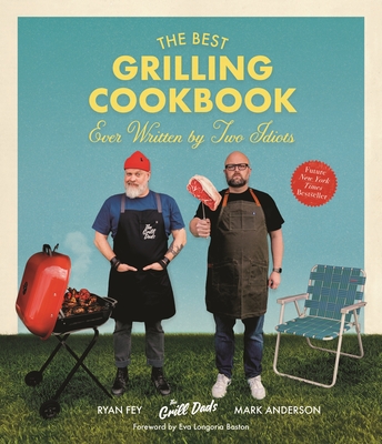 The Best Grilling Cookbook Ever Written By Two Idiots By Mark Anderson, Ryan Fey Cover Image