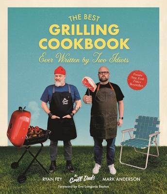 The Best Grilling Cookbook Ever Written By Two Idiots Cover Image