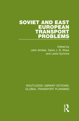 Soviet and East European Transport Problems By John Ambler (Editor), Denis J. B. Shaw (Editor), Leslie Symons (Editor) Cover Image