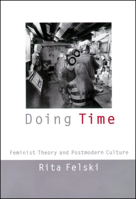Doing Time: Feminist Theory and Postmodern Culture (Cultural Front #11) Cover Image