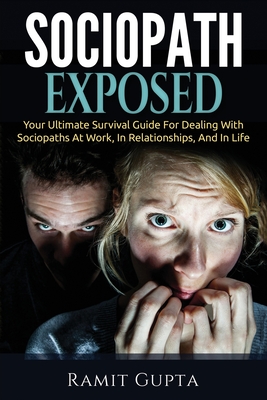 Sociopath Exposed Your Ultimate Survival Guide To Dealing With Sociopaths At Work In Relationships And In Life Paperback Vroman S Bookstore