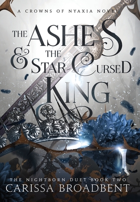 The Ashes and the Star-Cursed King (The Crowns of Nyaxia #2)