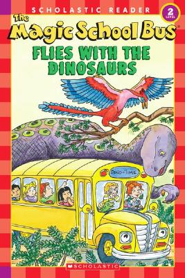 The Magic School Bus Science Reader: The Magic School Bus Flies with the  Dinosaurs (Level 2) (Scholastic Reader, Level 2)