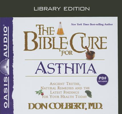The Bible Cure for Asthma (Library Edition): Ancient Truths, Natural Remedies and the Latest Findings for Your Health Today Cover Image