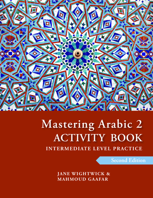 Mastering Arabic 2 Activity Book, 2nd Edition: An Intermediate Course Cover Image
