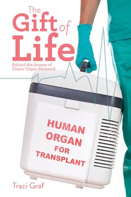 The Gift of Life: The Reality Behind Donor Organ Retrieval Cover Image