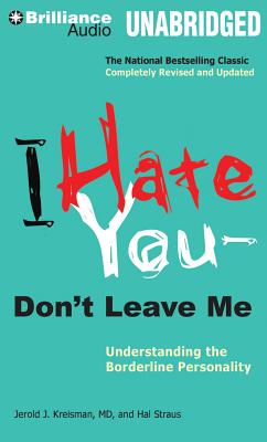 I Hate You -- Don't Leave Me: Understanding the Borderline Personality Cover Image