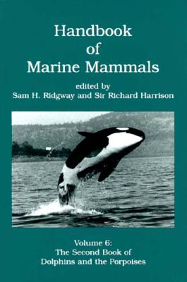 Handbook of Marine Mammals: The Second Book of Dolphins and the Porpoises Volume 6 Cover Image