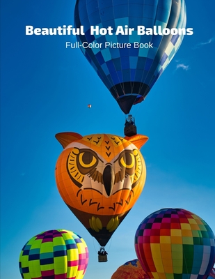 Beautiful Hot Air Balloons Full-Color Picture Book: Hot Air Balloons Picture Book - Air Travel -Air Sports Cover Image