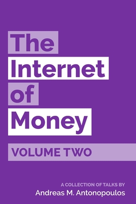 The Internet of Money Volume Two: A collection of talks by Andreas M. Antonopoulos Cover Image