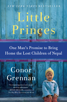 Little Princes: One Man's Promise to Bring Home the Lost Children of Nepal Cover Image