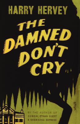 The Damned Don't Cry By Harry Hervey Cover Image