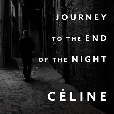 Journey to the End of the Night Lib/E By Ralph Manheim (Contribution by), Louis-Ferdinand Céline, David Colacci (Read by) Cover Image
