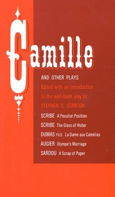 Camille and Other Plays: A Peculiar Position; The Glass of Water; La Dame aux Camélias; Olympe's Marriage; A Scrap of Paper Cover Image
