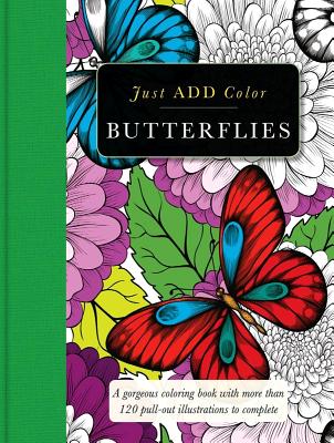 Butterflies: Gorgeous Coloring Books with More Than 120 Pull-Out Illustrations to Complete (Just Add Color)