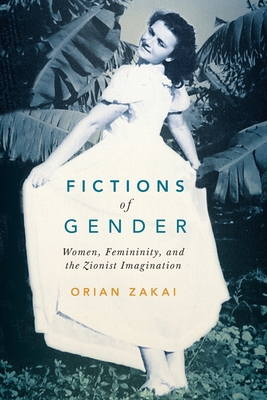 Fictions of Gender: Women, Femininity, and the Zionist Imagination (McGill-Queen’s Azrieli Institute of Israel Studies #1) Cover Image
